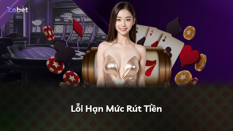 Lỗi Hạn Mức Rút Tiền