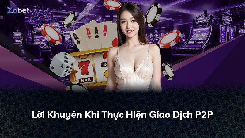 Lời Khuyên Khi Thực Hiện Giao Dịch P2P