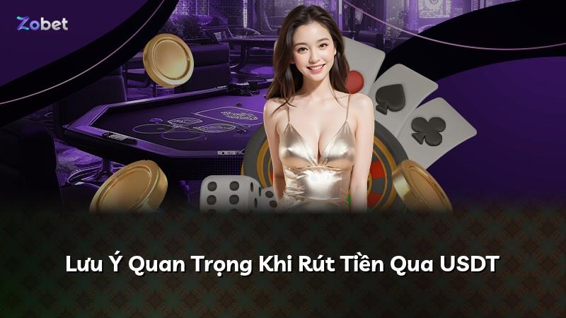 Lưu Ý Quan Trọng Khi Rút Tiền Qua USDT