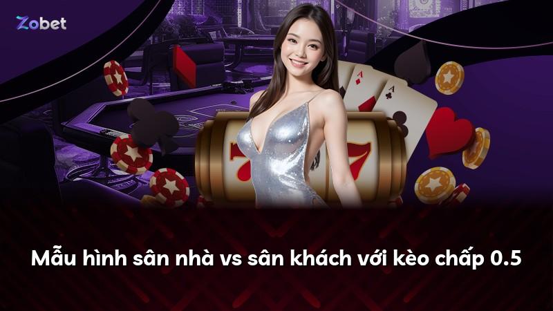 Mẫu hình sân nhà vs sân khách với kèo chấp 0.5