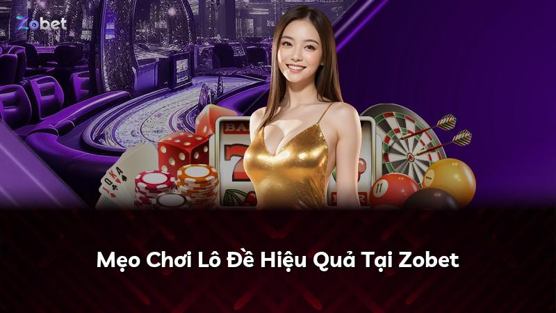 Mẹo Chơi Lô Đề Hiệu Quả Tại Zobet