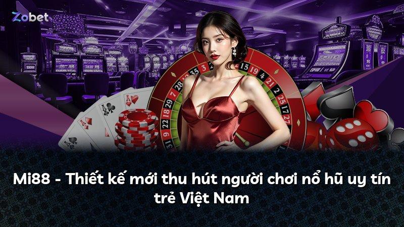 Mi88 - Thiết kế mới thu hút người chơi nổ hũ uy tín trẻ Việt Nam