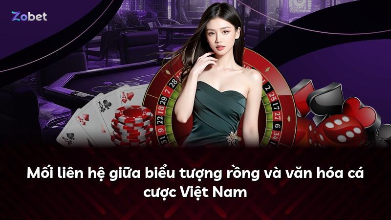 Mối liên hệ giữa biểu tượng rồng và văn hóa cá cược Việt Nam