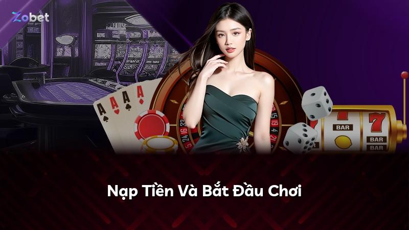 Nạp Tiền Và Bắt Đầu Chơi
