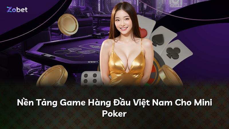 Nền Tảng Game Hàng Đầu Việt Nam Cho Mini Poker