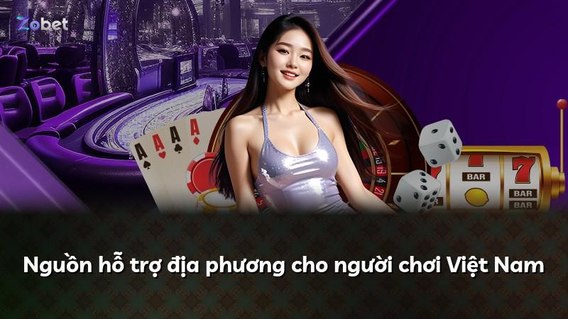 Nguồn hỗ trợ địa phương cho người chơi Việt Nam
