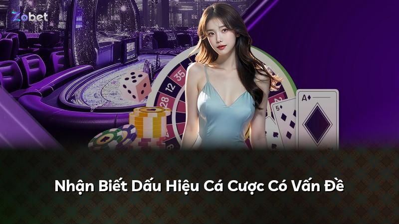 Nhận Biết Dấu Hiệu Cá Cược Có Vấn Đề