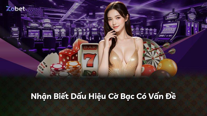 Nhận Biết Dấu Hiệu Cờ Bạc Có Vấn Đề