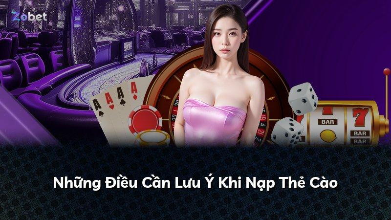 Những Điều Cần Lưu Ý Khi Nạp Thẻ Cào
