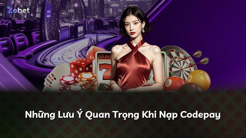 Những Lưu Ý Quan Trọng Khi Nạp Codepay