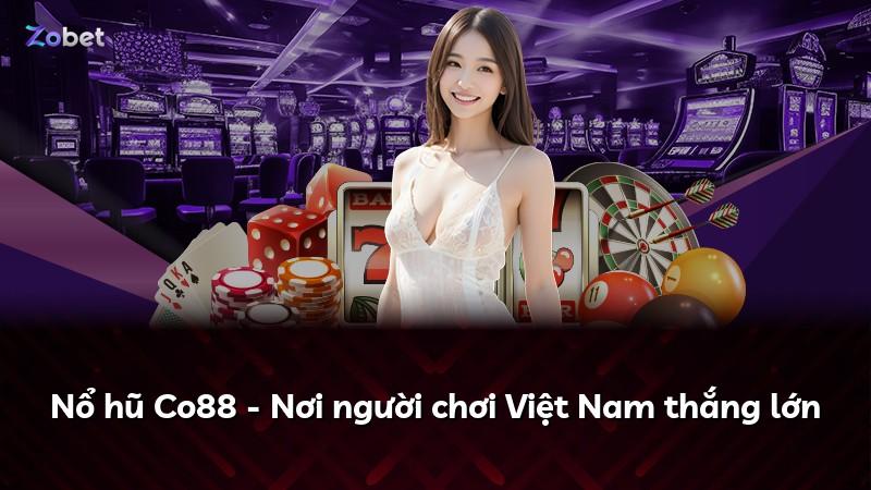 Nổ hũ Co88 - Nơi người chơi Việt Nam thắng lớn
