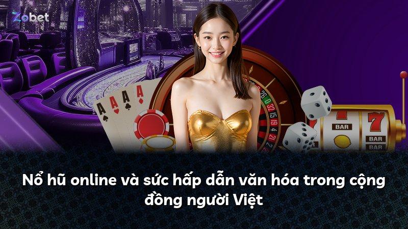Nổ hũ online và sức hấp dẫn văn hóa trong cộng đồng người Việt