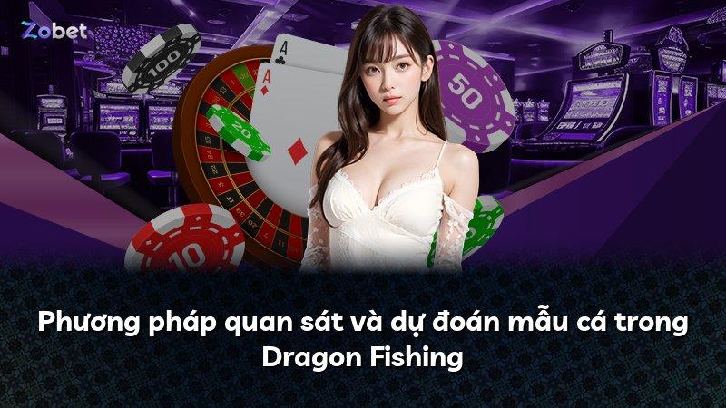 Phương pháp quan sát và dự đoán mẫu cá trong Dragon Fishing