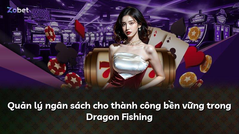 Quản lý ngân sách cho thành công bền vững trong Dragon Fishing