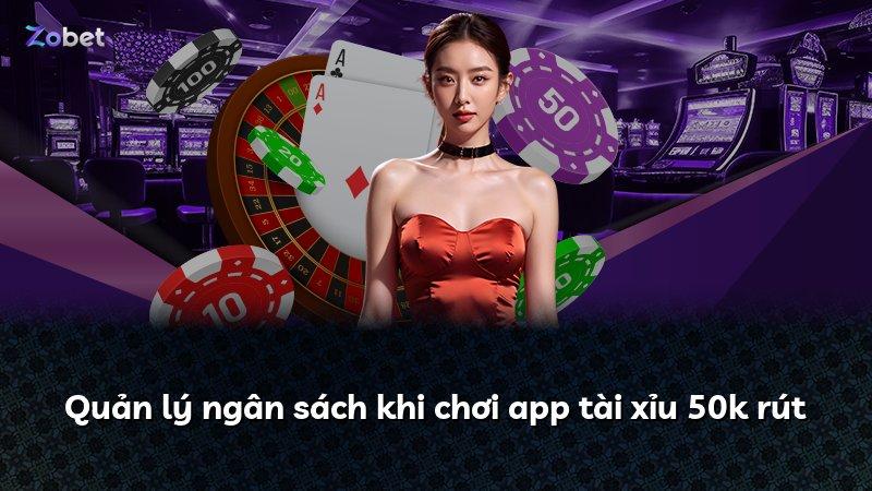 Quản lý ngân sách khi chơi app tài xỉu 50k rút