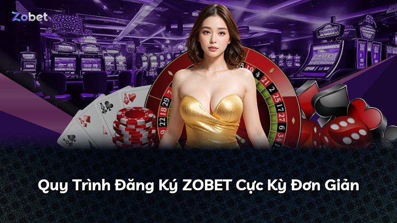 Quy Trình Đăng Ký ZOBET Cực Kỳ Đơn Giản