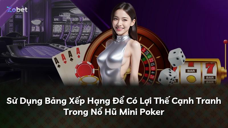 Sử Dụng Bảng Xếp Hạng Để Có Lợi Thế Cạnh Tranh Trong Nổ Hũ Mini Poker