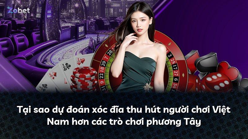 Tại sao dự đoán xóc đĩa thu hút người chơi Việt Nam hơn các trò chơi phương Tây