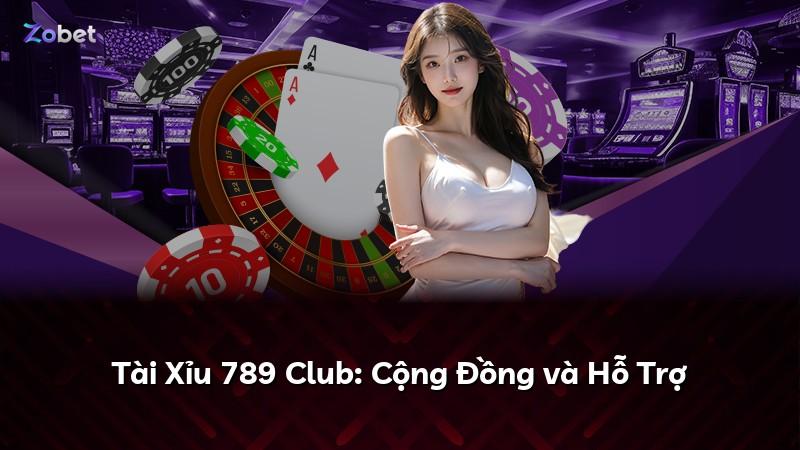 Tài Xỉu 789 Club: Cộng Đồng và Hỗ Trợ