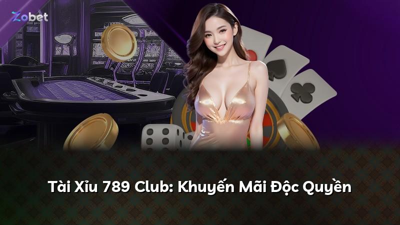 Tài Xỉu 789 Club: Khuyến Mãi Độc Quyền