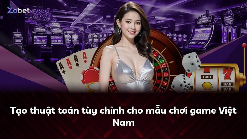 Tạo thuật toán tùy chỉnh cho mẫu chơi game Việt Nam