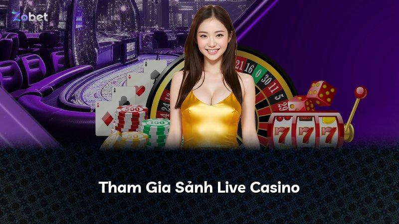 Tham Gia Sảnh Live Casino