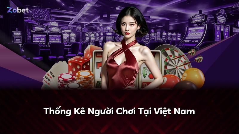 Thống Kê Người Chơi Tại Việt Nam