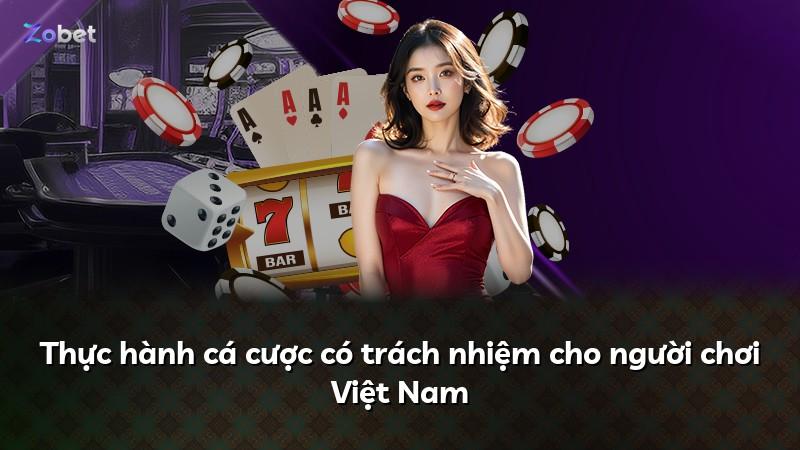 Thực hành cá cược có trách nhiệm cho người chơi Việt Nam
