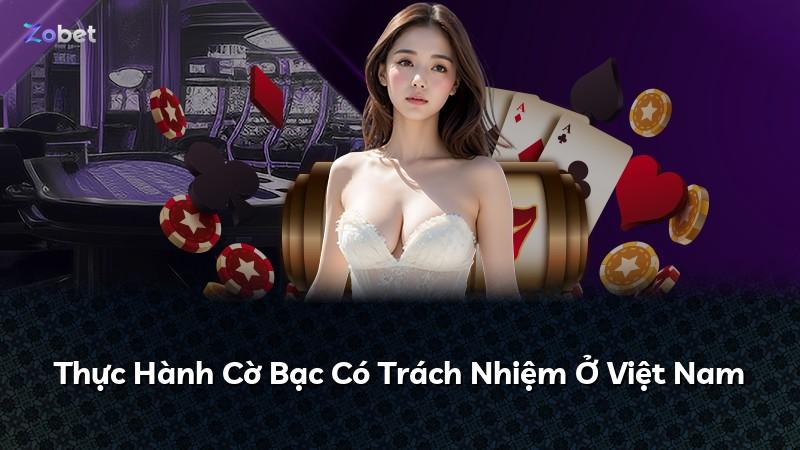 Thực Hành Cờ Bạc Có Trách Nhiệm Ở Việt Nam