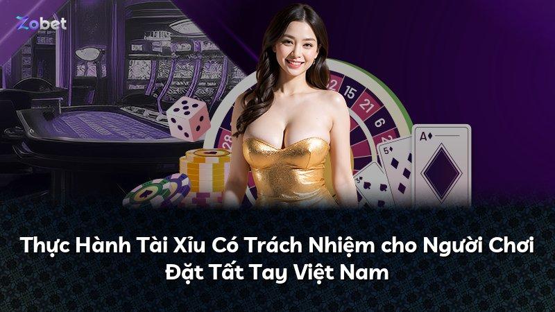 Thực Hành Tài Xỉu Có Trách Nhiệm cho Người Chơi Đặt Tất Tay Việt Nam