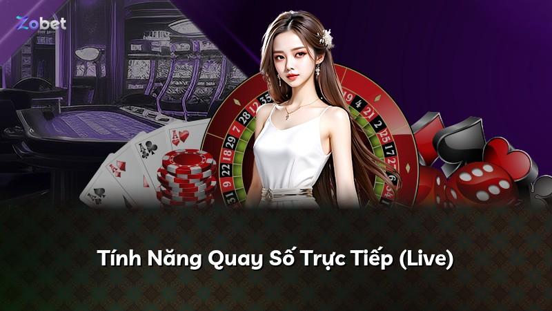 Tính Năng Quay Số Trực Tiếp (Live)