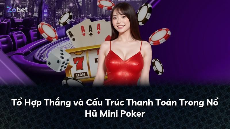 Tổ Hợp Thắng và Cấu Trúc Thanh Toán Trong Nổ Hũ Mini Poker