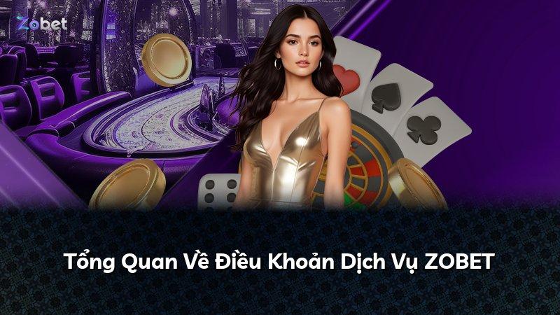 Tổng Quan Về Điều Khoản Dịch Vụ ZOBET