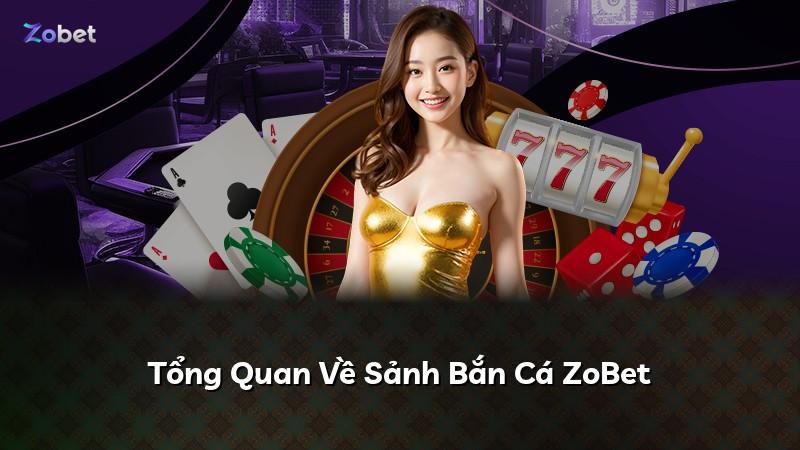 Tổng Quan Về Sảnh Bắn Cá ZoBet