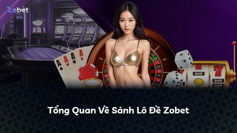 Tổng Quan Về Sảnh Lô Đề Zobet