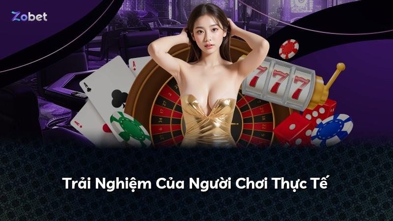 Trải Nghiệm Của Người Chơi Thực Tế