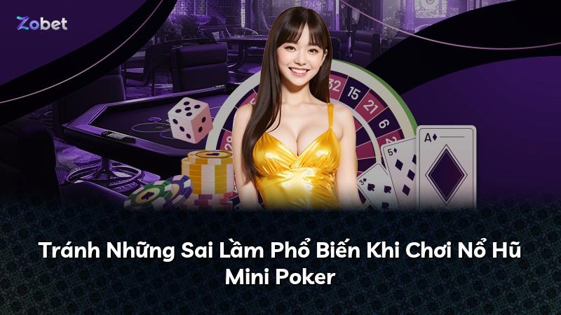 Tránh Những Sai Lầm Phổ Biến Khi Chơi Nổ Hũ Mini Poker