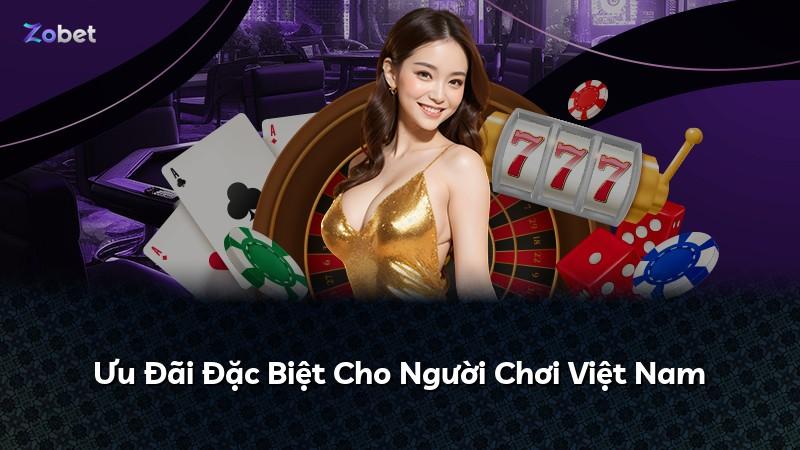 Ưu Đãi Đặc Biệt Cho Người Chơi Việt Nam