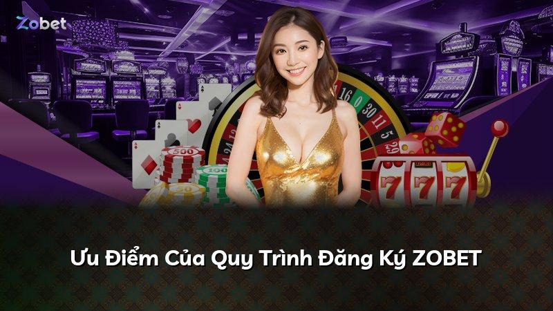Ưu Điểm Của Quy Trình Đăng Ký ZOBET