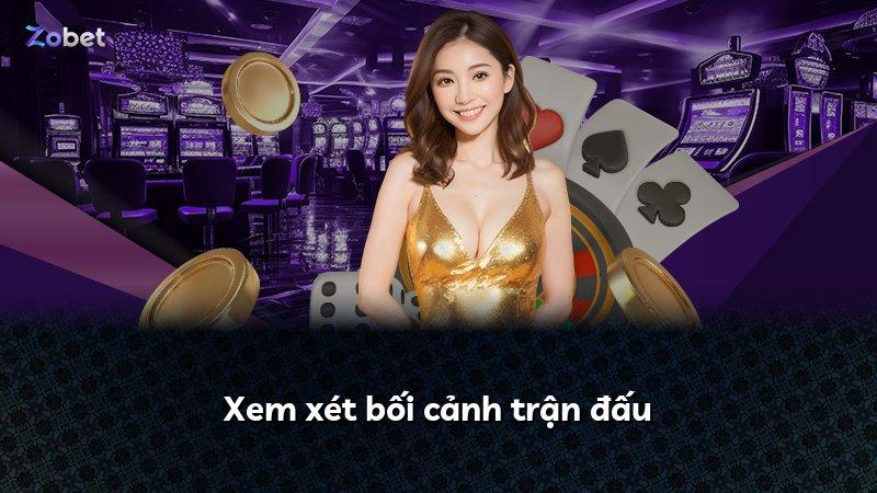 Xem xét bối cảnh trận đấu