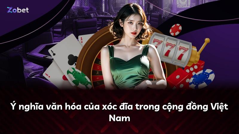 Ý nghĩa văn hóa của xóc đĩa trong cộng đồng Việt Nam